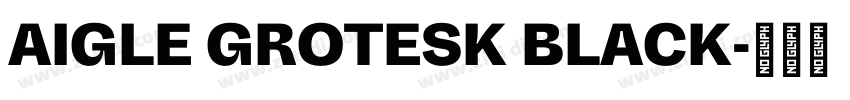 AIGLE GROTESK BLACK字体转换